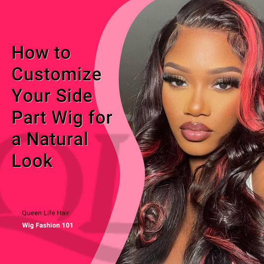 How to Customize Your Side Part Wig for a Natural Look