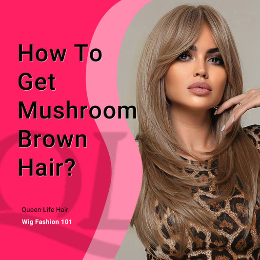 How To Get Mushroom Brown Hair?