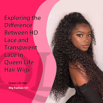 Exploring the Difference Between HD Lace and Transparent Lace in Queen Life Hair Wigs